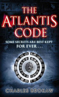 Brokaw Charles — The Atlantis code. Some secrets are best kept for ever...