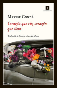 Maryse Condé — Corazón que ríe, corazón que llora