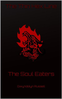 Gwyndolyn Russell — The Soul Eaters (The Thin Hex Line Book 1)