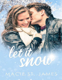 Macie St. James — Let It Snow: A Standalone Sweet Contemporary Holiday Romance