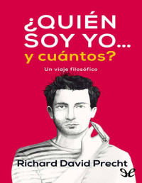 Richard David Precht — ¿QUIÉN SOY YO… Y CUÁNTOS?