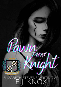 E.J. Knox (Elizabeth Stevens) — Pawn Takes Knight (The Immortals of Lionswood, Academy Book 1)