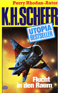 Scheer, K.H. — [Utopia Bestseller 27] • Flucht in den Raum