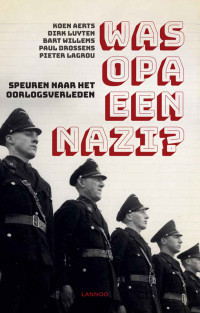 Koen Aerts, Dirk Luyten, Bart Willems, Paul Drossens & Pieter Lagrou — Was opa een nazi?