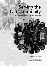 Vermeesch, Griet., Burg, Martijn van der., Heijden, Manon van der, Nederveen Meerkerk, Elise van. — Serving the Urban Community