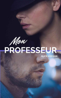 Alice Keegan — Mon professeur (French Edition)