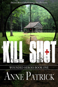 Anne Patrick — Kill Shot (Wounded Heroes Book 1)