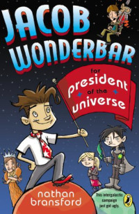 Nathan Bransford — Jacob Wonderbar for President of the Universe