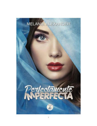 Melanie Alexander — Perfectamente imperfecta