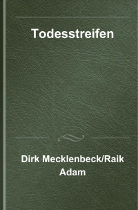 Dirk Mecklenbeck, Raik Adam — Todesstreifen