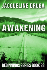 Jacqueline Druga — Awakening (Beginnings Series Book 33)