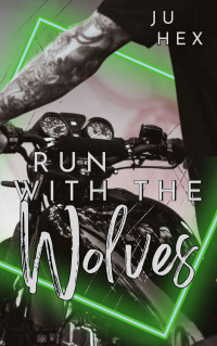 Ju Hex — Run with the Wolves (Will & Greyson 1)