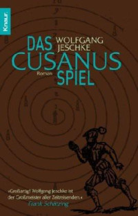 Jeschke, Wolfgang — Das Cusanus Spiel