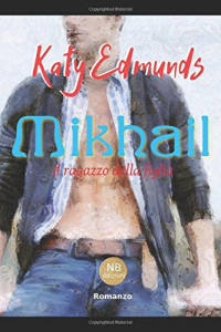 Katy Edmunds — Mikhail: Il ragazzo della figlia (Italian Edition)