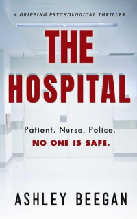 Ashley Beegan — The Hospital: Book 3 of 'The Advocate' series (The Advocate Series)