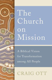 Ott, Craig; — The Church on Mission