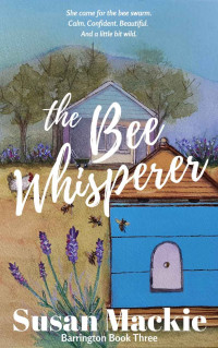 Susan Mackie — The Bee Whisperer: Small Town Romance (Barrington Series Book 5)