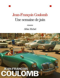 Coulomb, Jean-François [Coulomb, Jean-François] — Une Semaine De Juin