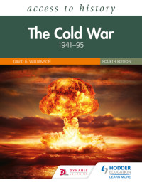 David Williamson — Access to History: The Cold War 1941–95 Fourth Edition