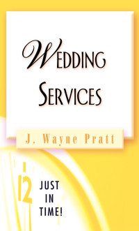 J. Wayne Pratt; — Just in Time! Wedding Services