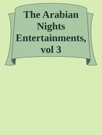 Unknown — The Arabian Nights Entertainments, vol 3