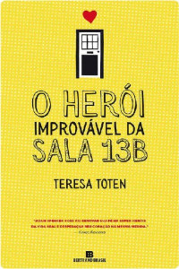 Teresa Toten — O herói improvável da sala 13B