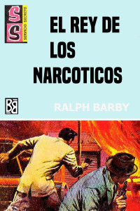 Ralph Barby — El rey de los narcóticos