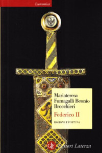 Mariateresa Fumagalli & Beonio Brocchieri — Federico II. Ragione e fortuna