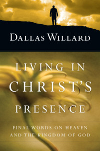 Willard, Dallas; — Living in Christ's Presence