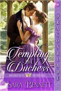 Sara Bennett — Tempting the Duchess: A Regency Historical Romance (Disgraceful Duchesses Book 2)