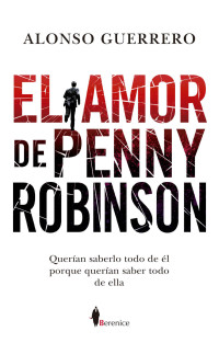 Alfonso Guerrero — El amor de Penny Robinson (Novela) (Spanish Edition)