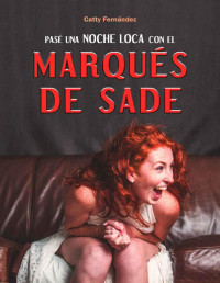 Catty Fernández — Pasé una noche loca con el Marqués de Sade