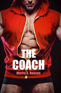 Marita A. Hansen [Hansen, Marita A.] — THE COACH (PLAYED Book 4)