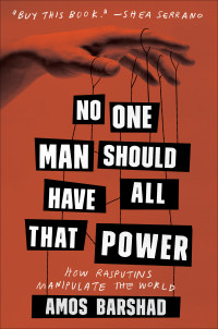 Amos Barshad — No One Man Should Have All That Power