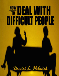 Daniel L. Hemlick — How To Deal With Difficult People