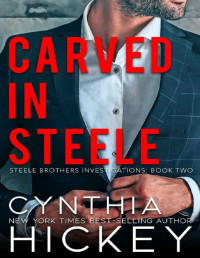 Cynthia Hickey — Carved in Steele: A clean billionaire romantic suspense (Brothers Steele Book 2)