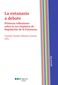 Toms-Valiente Lanuza, Carmen; — La eutanasia a debate. Primeras reflexiones sobre la Ley Orgnica de Regulacin de la Eutanasia