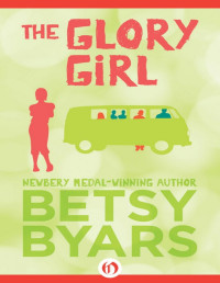 Betsy Byars [Byars, Betsy] — Glory Girl