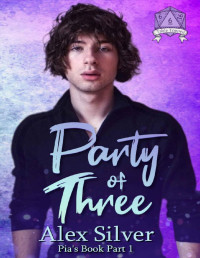 Alex Silver — Party of Three: An M/M/X love story part 1