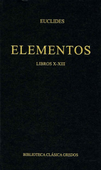 Euclides; — Elementos. Libros X-XIII