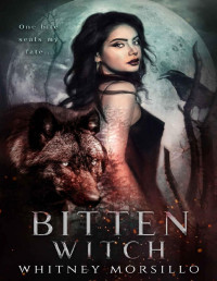 Whitney Morsillo — Bitten Witch: A New Adult Paranormal Romance (Silver Wolves of Lockwood Series Book 1)