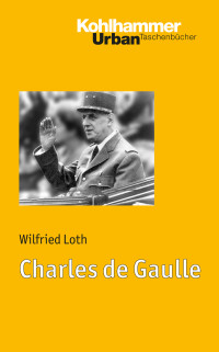 Wilfried Loth — Charles de Gaulle