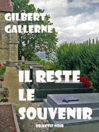 Gilbert Gallerne [Gallerne, Gilbert] — Il reste le souvenir