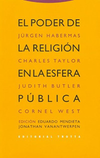 Jürgen Habermas, Charles Taylor, Judith Rutler y Cornel West — El poder de la religión en la esfera pública