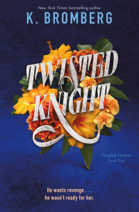 K. Bromberg — Twisted Knight (Tangled Hearts Book 1)