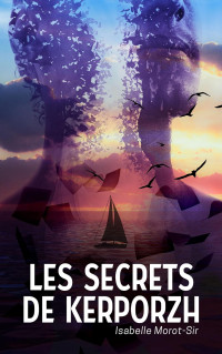 Isabelle Morot-Sir — Les secrets de Kerporzh (French Edition)