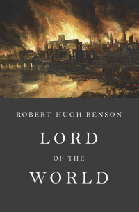 Robert Benson — Lord of the World (Annotated)
