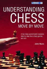 John Nunn — Understanding Chess Move by Move