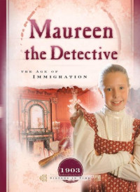 Multiple Authors & Veda Boyd Jones [Authors, Multiple & Jones, Veda Boyd] — Maureen the Detective: The Age of Immigration