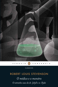 Robert Louis Stevenson — O médico e o monstro: O estranho caso do dr. Jekyll e sr. Hyde